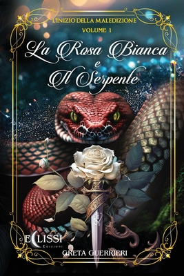 Cover image for La Rosa Bianca e il Serpente - Vol.1: L'Inizio della Maledizione