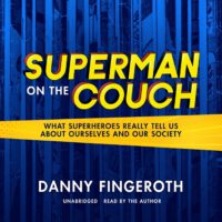 Cover image for Superman on the Couch: What Superheroes Really Tell Us about Ourselves and Our Society