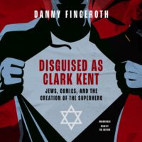 Cover image for Disguised as Clark Kent: Jews, Comics, and the Creation of the Superhero