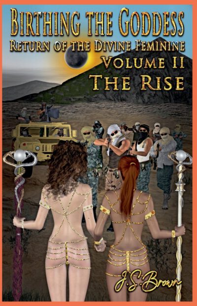 Cover image for Birthing the Goddess, Return of the Divine Feminine, Volume II "The Rise"
