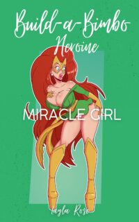 Cover image for Build-a-Bimbo Heroine: Miracle Girl