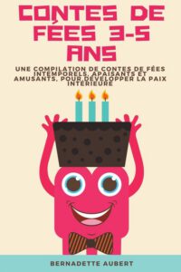 Cover image for Contes de fées 3-5 ans: Une compilation de contes de fées intemporels, apaisants et amusants, pour développer la paix intérieure