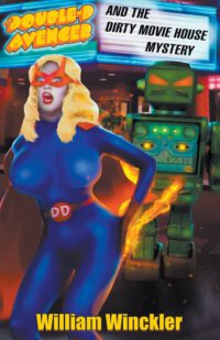 Cover image for The Double-D Avenger and the Dirty Movie House Mystery