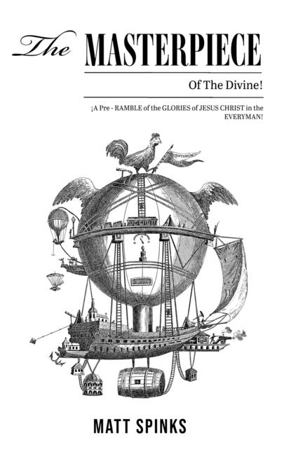 Cover image for The Masterpiece of the Divine!: A Pre-Ramble on the Glories of Jesus Christ in the Everyman