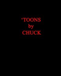 Cover image for 'Toons by Chuck: SPECIAL 1st US Edition, PAPERBACK--"powerful visual puns, raw & off the wall!