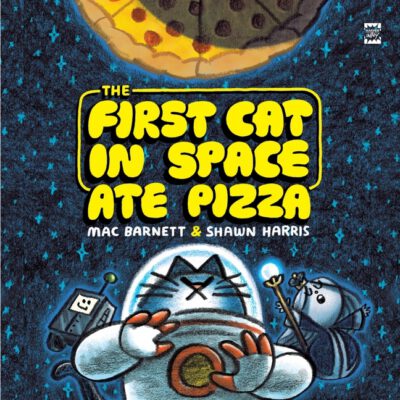 Cover image for The First Cat in Space Ate Pizza