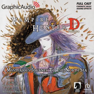 Cover image for Vampire Hunter D: Volume 8 - Mysterious Journey to the North Sea, Part Two [Dramatized Adaptation]: Vampire Hunter D 8