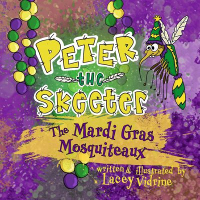 Cover image for Peter the Skeeter: The Mardi Gras Mosquiteaux