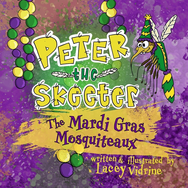 Cover image for Peter the Skeeter: The Mardi Gras Mosquiteaux