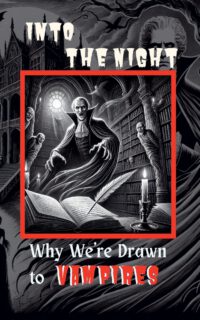 Into the Night: Why We're Drawn to Vampires