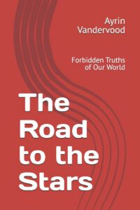 The Road to the Stars: Forbidden Truths of Our World