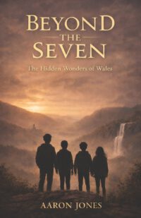Beyond the Seven: The Hidden Wonders of Wales