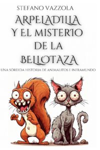 Arpeladilla y el misterio de la bellotaza: Una sórdida historia de animalitos e inframundo