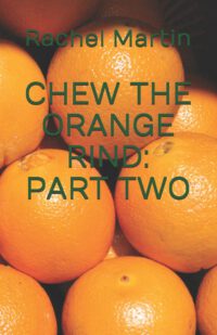 Chew the Orange Rind: Part Two