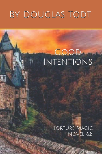 Good Intentions: Torture Magic Novel 6.8