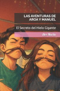 Las aventuras de Aroa y Manuel: El Secreto del Hielo Gigante