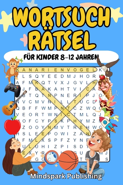 Wortsuchrätsel für Kinder 8-12 Jahren: 100 spannende Rätsel zum Lernen & Spaßhaben - Mit Lösungen: Rätselbuch für Mädchen & Jungen Fördert Konzentrati