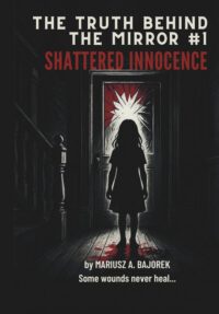 The Truth Behind The Mirror: Shattered Innocence