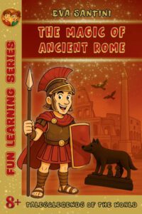 The Magic of Ancient Rome: Uncover the hidden legends of ancient Rome-ghosts, gods, secrets, and real mysteries behind the city's most iconic monument