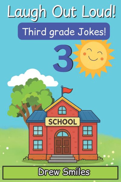 Laugh Out Loud! Third Grade Jokes: 100+ Funny Jokes for Kids Age 8-9 -Perfect for Third Grade Readers