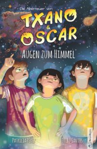 Txano und Oscar 12 - Augen zum Himmel: Kinderbuch mit Mystery und Abenteuer (7 - 12 Jahre)