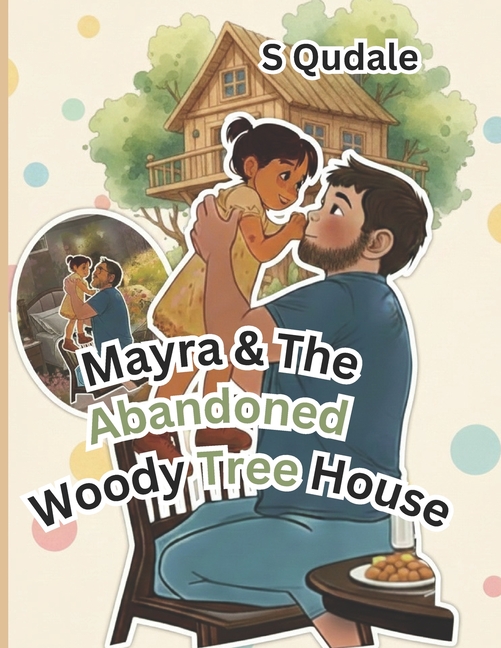 Mayra and the Abandoned Woody Tree House: Uncover Why Mayra Abandoned Woody Tree House