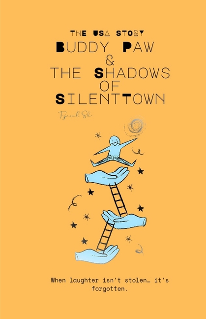 Buddy Paw & the Shadows of Silent Town: When laughter isn't stolen... it's forgotten.