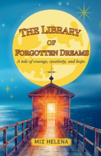 The Library of Forgotten Dreams: A tale of courage, creativity and hope