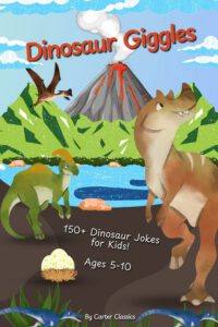 Dinosaur Giggles: 150+ Jokes and Puns About Dinosaurs, Fossils, and Prehistoric Creatures Fun Laugh-Out-Loud Book for Kids 5-10 Perfect for On The Go