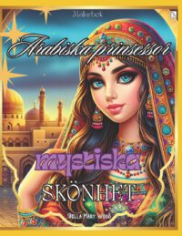 Arabiska prinsessornas mystiska skönhet Målarbok för barn och vuxna: arabiska prinsessan