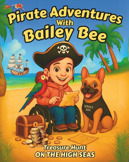 Pirate Adventures with Bailey Bee: On The High Seas: Teach your children tolerance and inclusion. This book celebrates the experiences and triumphs of