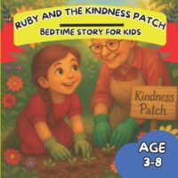 Ruby and the Kindness Patch: A Sweet Bedtime Story About Growing Kindness and Friendship for Kids Ages 3-8