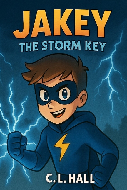 Jakey: The Storm Key: A Lightning-Fueled Superhero Adventure for Brave Kids Aged 6-10