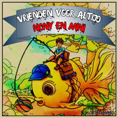 Vrienden voor altijd, Nony en Mini: Een leuk verhaal over vriendschap, wensen en een geweldige vis! Een wensvolle reis met een dappere jongen en zijn