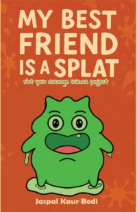 My Best Friend Is A Splat: Not Your Average Science Project