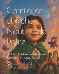 Camila en el Bichonáutico de Doolite: Un Libro Mágico con Valores para Niños de 6 a 9 Años