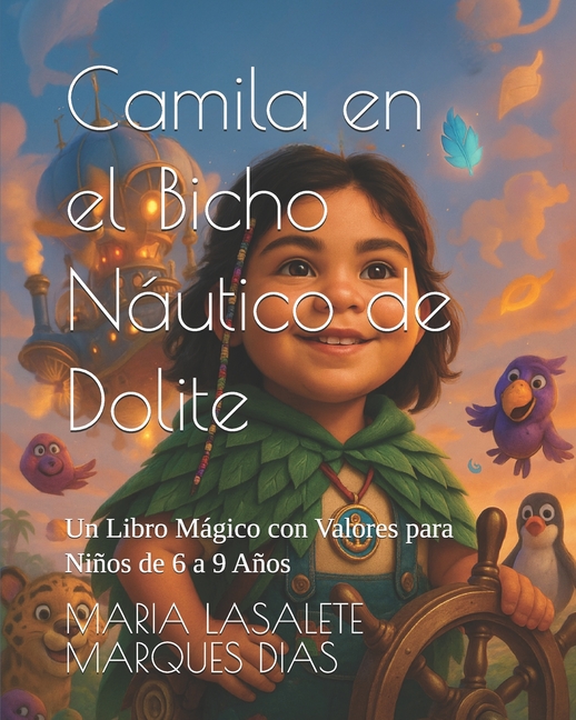 Camila en el Bichonáutico de Doolite: Un Libro Mágico con Valores para Niños de 6 a 9 Años