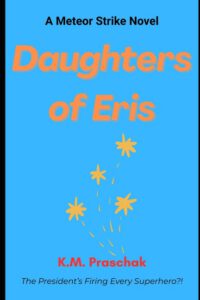 Daughters of Eris: A Meteor Strike Novel
