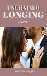 Unchained Longing: A Novel about Love, Childhood Love, Longing, Life, Friendship and Second Chances/5"x8"/Easy to Read Print... Great for Gifts