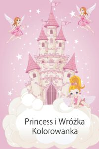 Książeczka do kolorowania Księżniczka i Wróżka dla dzieci: Moja pierwsza wielka książka z latwymi edukacyjnymi kolo