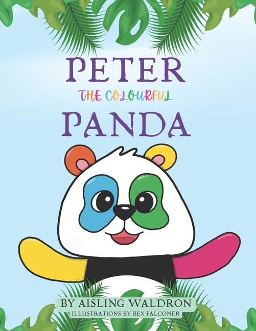 Peter the Colourful Panda: A beautifully illustrated, rhyming picture book that celebrates self-love, confidence, and the magic of being yourself.