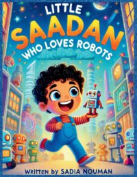 Little Saadan Who Loves Robots: Storybook