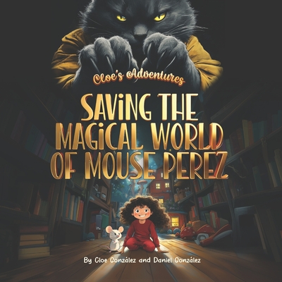 Cloe's Adventures: Saving the Magical World of Mouse Perez