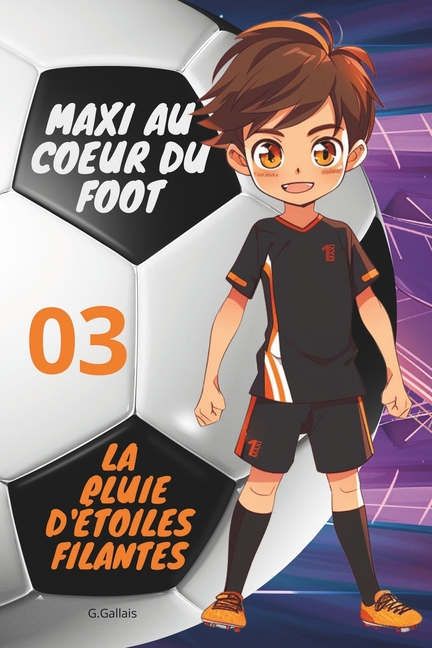 La Pluie d'Étoiles Filantes: Maxi Au Coeur Du Foot (Édition Bilingue Français-Anglais)
