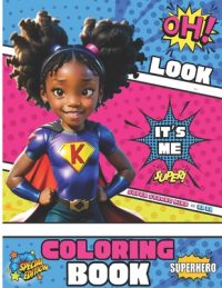 Cover image for Oh, Look It's Me: Special Edition Melanin Superheroes Coloring Book; A world of Black creativity and Empowerment