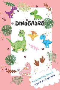 Cover image for Dinosaurs: Coloring book aged 2-5 years, Funny, friendly and crazy dinosaurs