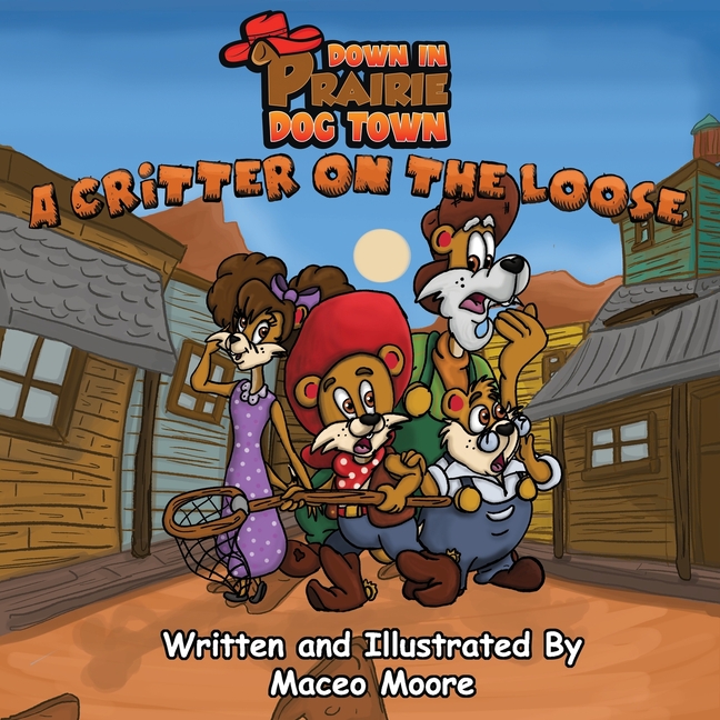Cover image for A Critter On The Loose: Down In Prairie Dog Town