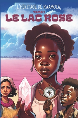 Cover image for L'Héritage de Kaamola: Tome 1- Le Lac Rose