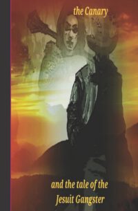 Cover image for The Canary and the tale of the Jesuit Gangster
