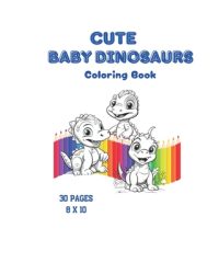 Cover image for Cute Baby Dinosaurs: Coloring Pages